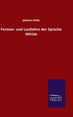Formen- Und Lautlehre Der Sprache Otfrids (German Edition)