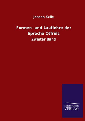 Formen- Und Lautlehre Der Sprache Otfrids: Zweiter Band (German Edition)