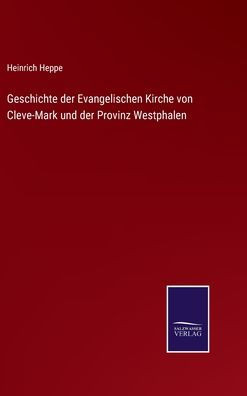 Geschichte Der Evangelischen Kirche Von Cleve-Mark Und Der Provinz Westphalen (German Edition)