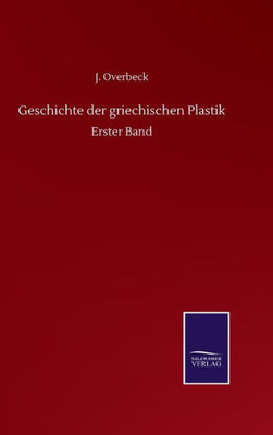 Geschichte Der Griechischen Plastik: Erster Band (German Edition)