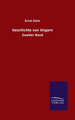 Geschichte Von Ungarn: Zweiter Band (German Edition)