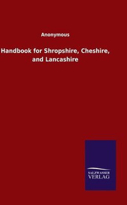 Handbook For Shropshire, Cheshire, And Lancashire