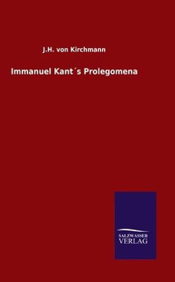 Immanuel Kant´S Prolegomena (German Edition)