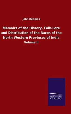 Memoirs Of The History, Folk-Lore And Distribution Of The Races Of The North Western Provinces Of India: Volume Ii (German Edition)