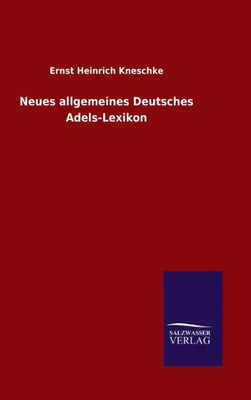 Neues Allgemeines Deutsches Adels-Lexikon (German Edition)