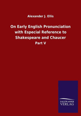 On Early English Pronunciation With Especial Reference To Shakespeare And Chaucer: Part V