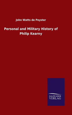 Personal And Military History Of Philip Kearny (German Edition)