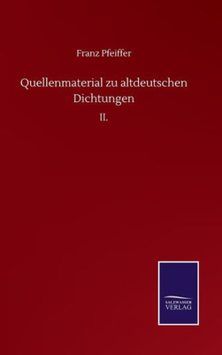 Quellenmaterial Zu Altdeutschen Dichtungen: Ii. (German Edition)