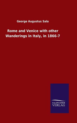 Rome And Venice With Other Wanderings In Italy, In 1866-7