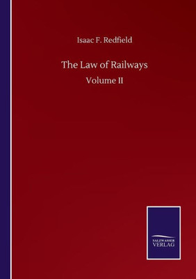 The Law Of Railways: Volume Ii