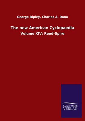 The New American Cyclopaedia: Volume Xiv: Reed-Spire (German Edition)