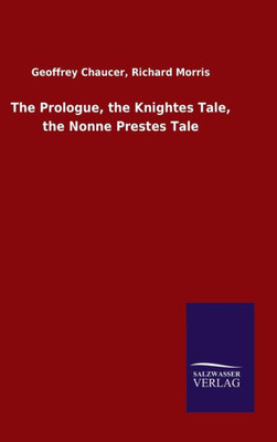 The Prologue, The Knightes Tale, The Nonne Prestes Tale