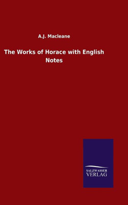 The Works Of Horace With English Notes