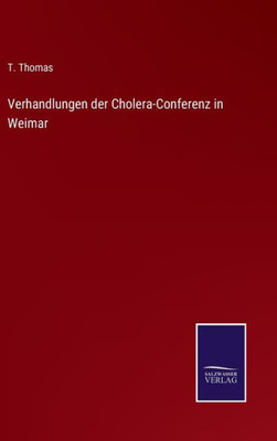 Verhandlungen Der Cholera-Conferenz In Weimar (German Edition)