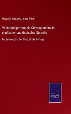 Vollständige Handels-Correspondenz In Englischer Und Deutscher Sprache: Deutsch-Englischer Theil, Dritte Auflage (German Edition)