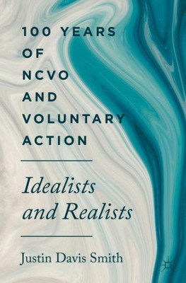 100 Years Of Ncvo And Voluntary Action: Idealists And Realists