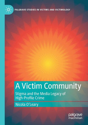 A Victim Community: Stigma And The Media Legacy Of High-Profile Crime