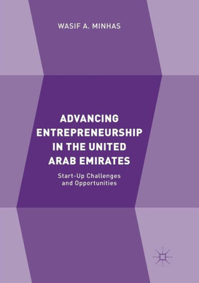 Advancing Entrepreneurship In The United Arab Emirates: Start-Up Challenges And Opportunities