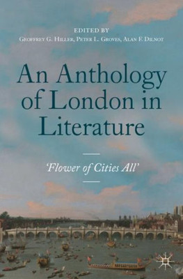 An Anthology Of London In Literature, 1558-1914: 'Flower Of Cities All'