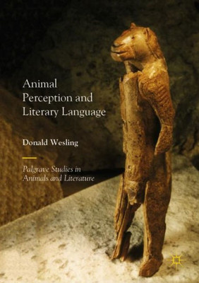 Animal Perception And Literary Language (Palgrave Studies In Animals And Literature)