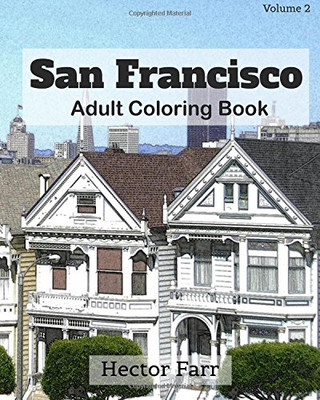 San Francisco : Adult Coloring Book Vol.2: City Sketch Coloring Book (Splendid Cities In the United States)