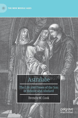Astralabe: The Life And Times Of The Son Of Heloise And Abelard (The New Middle Ages)