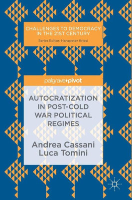 Autocratization In Post-Cold War Political Regimes (Challenges To Democracy In The 21St Century)