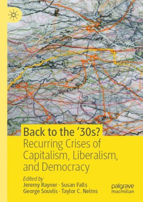 Back To The 30S?: Recurring Crises Of Capitalism, Liberalism, And Democracy