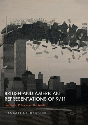 British And American Representations Of 9/11: Literature, Politics And The Media