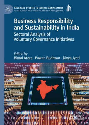 Business Responsibility And Sustainability In India: Sectoral Analysis Of Voluntary Governance Initiatives (Palgrave Studies In Indian Management)