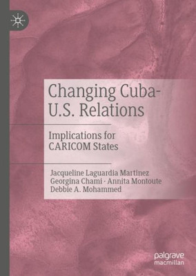 Changing Cuba-U.S. Relations: Implications For Caricom States