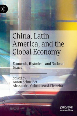 China, Latin America, And The Global Economy: Economic, Historical, And National Issues