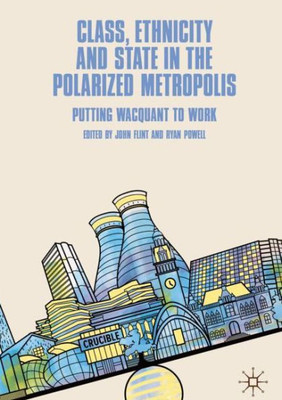 Class, Ethnicity And State In The Polarized Metropolis: Putting Wacquant To Work