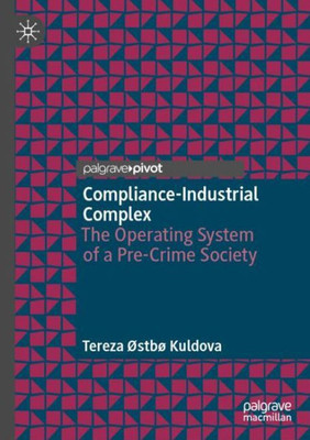 Compliance-Industrial Complex: The Operating System Of A Pre-Crime Society