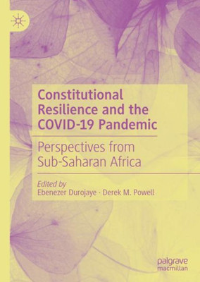 Constitutional Resilience And The Covid-19 Pandemic: Perspectives From Sub-Saharan Africa