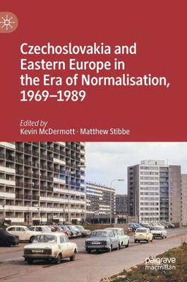 Czechoslovakia And Eastern Europe In The Era Of Normalisation, 19691989