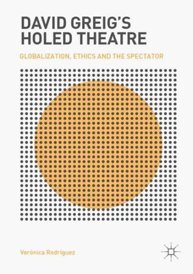 David GreigS Holed Theatre: Globalization, Ethics And The Spectator
