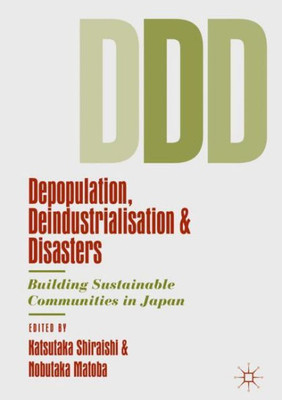 Depopulation, Deindustrialisation And Disasters: Building Sustainable Communities In Japan