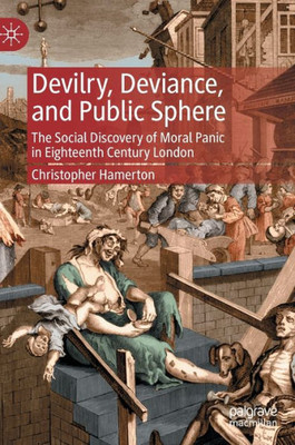 Devilry, Deviance, And Public Sphere: The Social Discovery Of Moral Panic In Eighteenth Century London