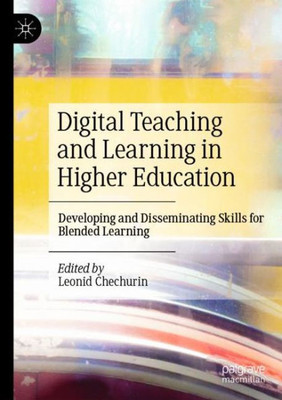 Digital Teaching And Learning In Higher Education: Developing And Disseminating Skills For Blended Learning