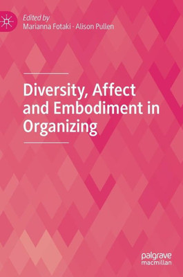 Diversity, Affect And Embodiment In Organizing