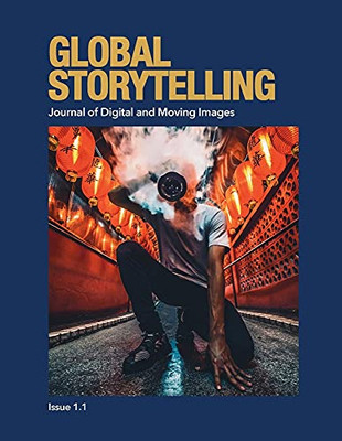 Global Storytelling, Vol. 1, No. 1: Journal Of Digital And Moving Images