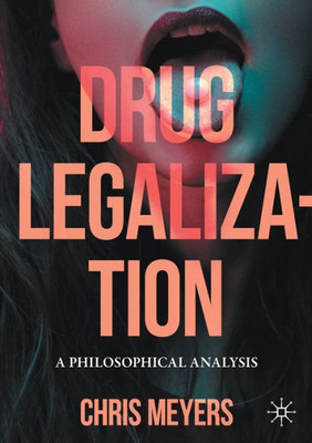 Drug Legalization: A Philosophical Analysis