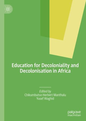 Education For Decoloniality And Decolonisation In Africa