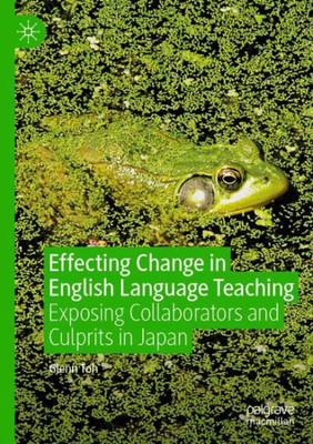 Effecting Change In English Language Teaching: Exposing Collaborators And Culprits In Japan