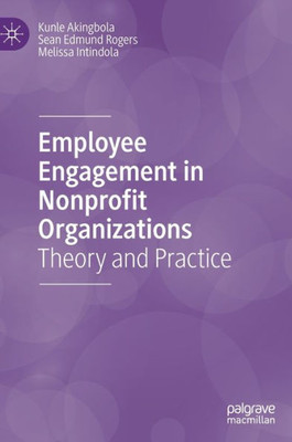 Employee Engagement In Nonprofit Organizations: Theory And Practice
