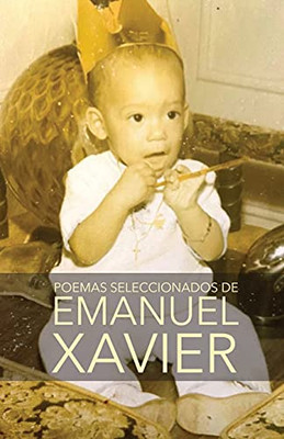 Poemas Seleccionados De Emanuel Xavier (Spanish Edition)