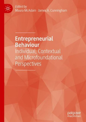 Entrepreneurial Behaviour: Individual, Contextual And Microfoundational Perspectives