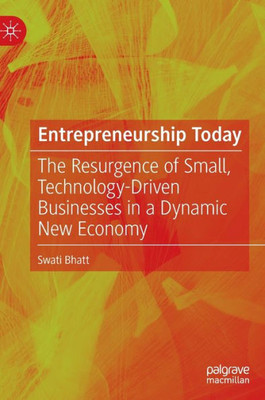Entrepreneurship Today: The Resurgence Of Small, Technology-Driven Businesses In A Dynamic New Economy