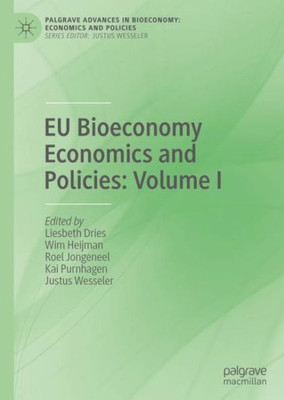 Eu Bioeconomy Economics And Policies: Volume I (Palgrave Advances In Bioeconomy: Economics And Policies)